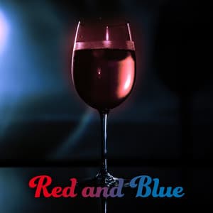 Red and Blue - Glass of Red, Red Wine Is Good, Blue Dark Night, Stronger Beating Heart, Time Love, Declaration of Love - Jazz For Wine Tasting