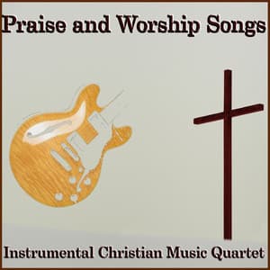 Praise and Worship Songs - Instrumental Christian Music Players
