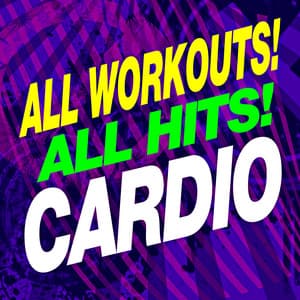 All Workouts! All Hits! Cardio - Cardio Hits! Workout