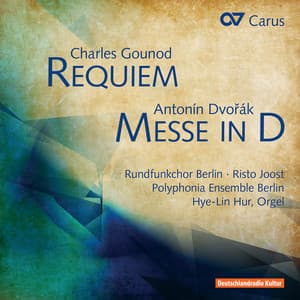 Charles Gounod: Requiem / Antonin Dvorak: Messe in D - Rundfunkchor Berlin