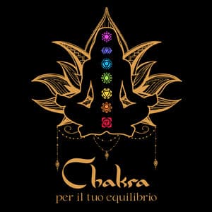 Chakra per il tuo equilibrio: Musica da meditazione, Esercizi di yoga, Rilassamento della mente e dell'anima - Chakra rilassante
