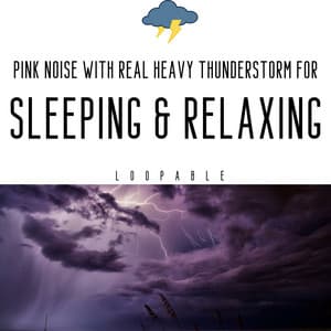 Pink Noise with Real Heavy Thunderstorm for Sleeping & Relaxing, Loopable - Sound of Nature Library