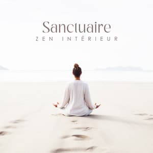 Sanctuaire zen intérieur: Détendez-vous et méditez - Oasis de Musique Relaxante