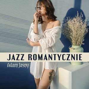 Jazz Romantycznie - Adam Jasny