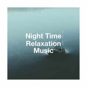 Night Time Relaxation Music - Deep Sleep Relaxation
