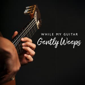 While My Guitar Gently Weeps - Top 15 Guitar Backing Tracks 2023 - Backing Tracks 2023