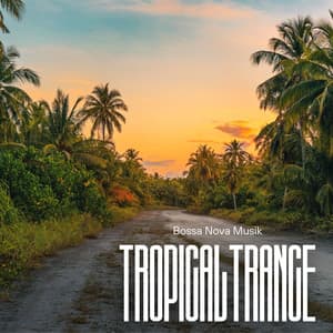 Tropical Trance: Best Bossa Nova Music - Bossa Nova Musik
