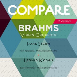Brahms: Violin Concerto, Isaac Stern vs. Leonid Kogan - Johannes Brahms