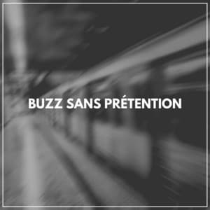 Buzz sans prétention - Bruit Blanc
