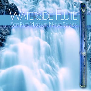Waterside Flute: Soft Flute Music with Nature Sounds - Flute Music Meditation DEA Channel