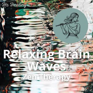Relaxing Brain Waves Zen Therapy - Hz Healing