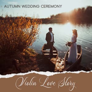 Autumn Wedding Ceremony: Violin Love Story, Rhythm and Love, The Best Wedding Songs 2021, Wedding Night & Venetian Honeymoon, Classical Wedding Music & Wedding Jazz - Instrumental Wedding Music Zone
