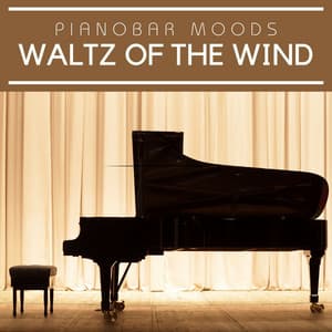 Waltz of the Wind: Piano Music for Relaxation - Pianobar Moods