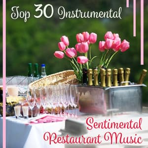 Top 30 Instrumental: Sentimental Restaurant Music – Romantic Songs for Couple, Cocktail & Dinner Party, Soft Evening Lounge, Background Jazz - Jazz Paradise Music Moment
