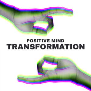 Positive Mind Transformation: Chakra Balancing, Mindfulness Meditation, Soothing Music Therapy for Relaxation - Relaxation New Age Melodies