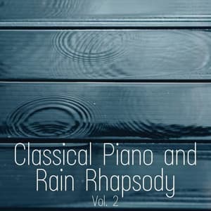 Classical Piano and Rain Rhapsody Vol. 2 - Water Science