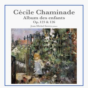 Cécile Chaminade: Album des enfants, Op. 123 & 126 - Cécile Chaminade