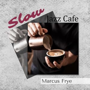 Slow Jazz Cafe - Marcus Frye