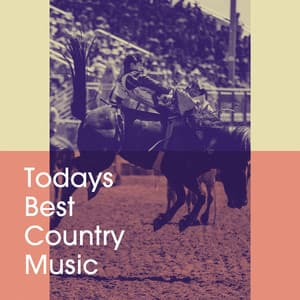 Todays Best Country Music - Country Music