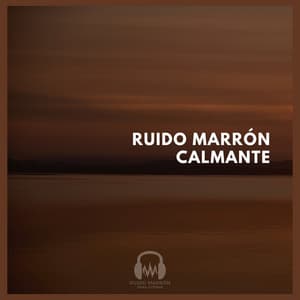 Ruido Marrón Calmante - Ruido Marrón Para Dormir