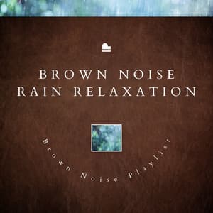Brown Noise Rain Relaxation - Brown Noise