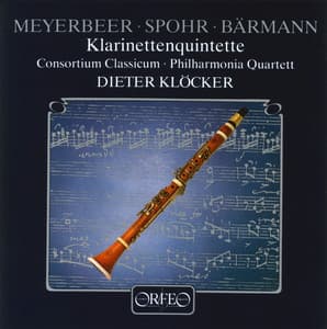 Meyerbeer, Spohr, Busoni & Baermann: Clarinet Quintets - Philharmonia Quartet Berlin