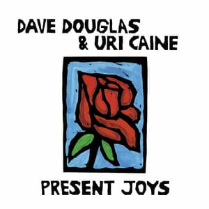 Present Joys - Dave Douglas