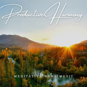 Productive Harmony: Meditative Work Music - Achieve Inner Harmony