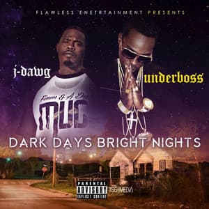 Dark Days Bright Nights - Underboss, J-Dawg