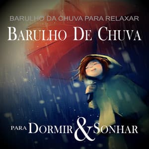 Barulho De Chuva - Para Dormir & Sonhar