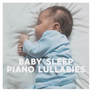 Baby Sleep Piano Lullabies - Elisabeth Mae James