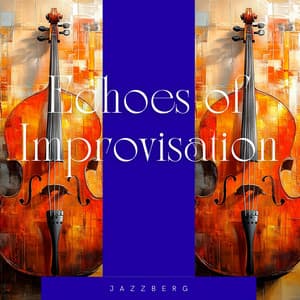 Echoes of Improvisation: Jazz Through Time and Space - Jazzberg