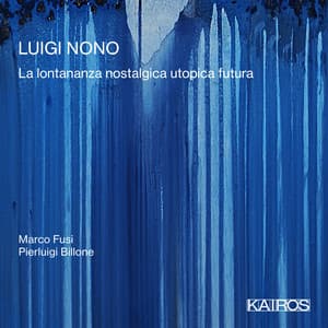 Luigi Nono: La lontananza nostalgica utopica Futura - Luigi Nono