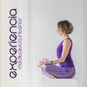 Experiencia Meditativa Interior: Viaje Hacia Tu Poder Superior - Meditación Música Ambiente