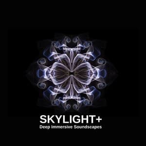 Deep Immersive Soundscapes - Skylight+