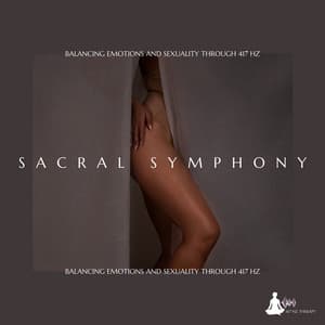 Sacral Symphony: Balancing Emotions and Sexuality Through 417 Hz - 417 Hz Therapy