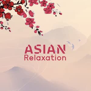 Asian Relaxation - Relaxation Music Academy