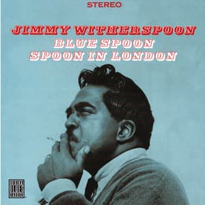 Blue Spoon/Spoon In London - Jimmy Witherspoon