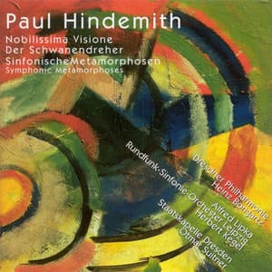 HINDEMITH, P.: Nobilissima visione / Der Schwanendreher / Symphonic Metamorphosis - Paul Hindemith