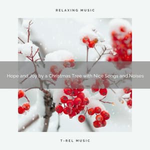 Hope and Joy by a Christmas Tree with Nice Songs and Noises - Sounds of Christmas