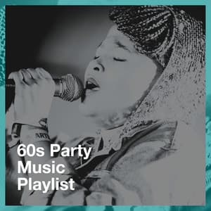 60S Party Music Playlist - Hits, Etc.