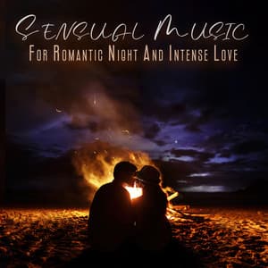 Sensual Music For Romantic Night And Intense Love - Making Slow Love