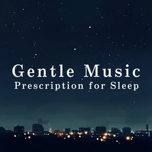 Gentle Music Prescription for Sleep - Dream House