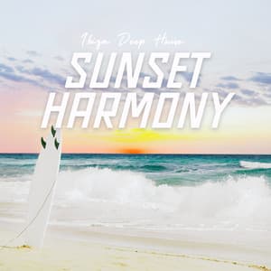 Sunset Harmony: Deep House Melodies - Ibiza Deep House