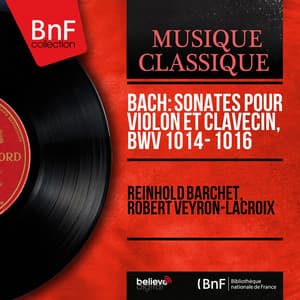 Bach: Sonates pour violon et clavecin, BWV 1014 - 1016 - Johann Sebastian Bach