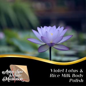 Violet Lotus & Rice Milk Body Polish - Asian Spa Music Meditation