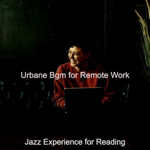 Urbane Bgm for Remote Work - Jazz Experience for Reading