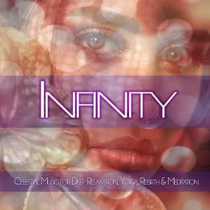 Infinity: Celestial Music for Deep Relaxation, Yoga, Rebirth & Meditation - Roberto Boccasavia