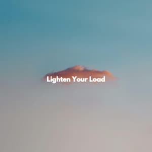 Lighten Your Load - Chill Lounge Music