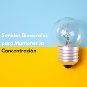Sonidos Binaurales Para Mantener La Concentración - Arrastre de ondas cerebrales de latidos binaurales